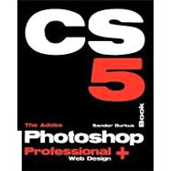 The Adobe Photoshop CS5 Book Professional + Web Design