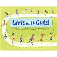 Girls with Guts! The Road to Breaking Barriers and Bashing Records