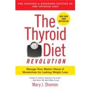 The Thyroid Diet Revolution: Manage Your Master Gland of Metabolism for Lasting Weight Loss