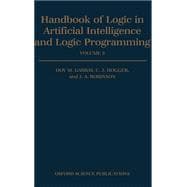 Handbook of Logic in Artificial Intelligence and Logic Programming Volume 3: Nonmonotonic Reasoning and Uncertain Reasoning