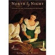 North by Night A Story of the Underground Railroad