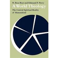 A World Theology: The Central Spiritual Reality of Humankind