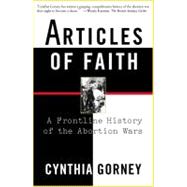 Articles of Faith A Frontline History of the Abortion Wars
