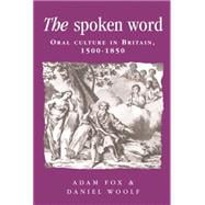 The Spoken Word Oral Culture in Britain, 1500-1850