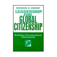 Leadership for Global Citizenship : Building Transnational Community