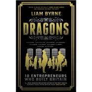 Dragons 10 Entrepreneurs Who Built Britain