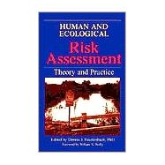 Human and Ecological Risk Assessment : Theory and Practice