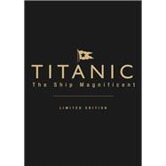 Titanic the Ship Magnificent Volumes I & II