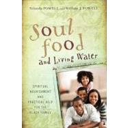 Soul Food and Living Water Spiritual Nourishment and Practical Help for the Black Family