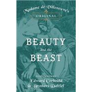 Madame de Villeneuve's Original Beauty and the Beast - Illustrated by Edward Corbould and Brothers Dalziel,9781473337473