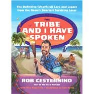The Tribe and I Have Spoken The Definitive (Unofficial) Lore and Legacy from the Game's Smartest Surviving Loser