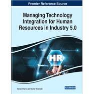 Managing Technology Integration for Human Resources in Industry 5.0