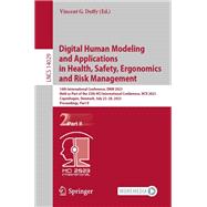 Digital Human Modeling and Applications in Health, Safety, Ergonomics and Risk Management