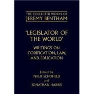 Legislator of the World Writings on Codification, Law, and Education