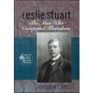 Leslie Stuart: Composer of Florodora