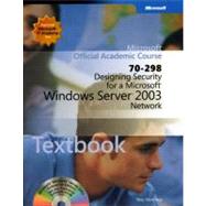 Designing Security for a Microsoft Windows Server 2003 Network (70-298) Package