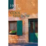 Hot Sun, Cool Shadow Savoring The Food, History, And Mystery Of The Languedoc