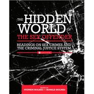 The Hidden World of the Sex Offender: Readings on Sex Crimes and the Criminal Justice System