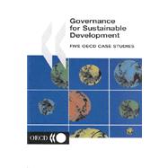 Governance for Sustainable Development : Five OECD Case Studies