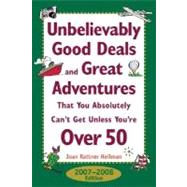 Unbelievably Good Deals and Great Adventures That You Absolutely Can't Get Unless You're Over 50, 2007-2008