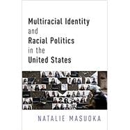 Multiracial Identity and Racial Politics in the United States