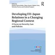 Developing EU-Japan Relations in a Changing Regional Context: A Focus on Security, Law and Policies