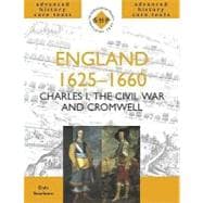 England 1625-1660 Charles I, The Civil War and Cromwell