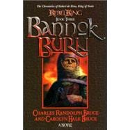 Bannok Burn: Chronicles of Robert de Brus, King of Scots