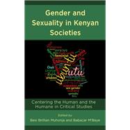 Gender and Sexuality in Kenyan Societies Centering the Human and the Humane in Critical Studies