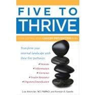 Five to Thrive : Your Cutting-Edge Cancer Prevention Plan