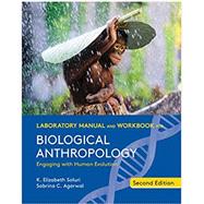 Laboratory Manual and Workbook for Biological Anthropology (Second Edition) Looseleaf