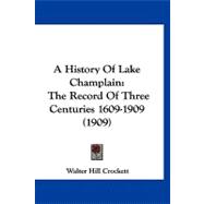 History of Lake Champlain : The Record of Three Centuries 1609-1909 (1909)