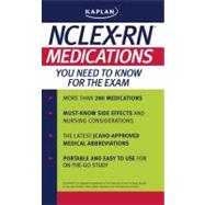Kaplan NCLEX-RN : Medications You Need to Know for the Exam