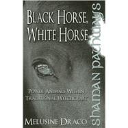 Shaman Pathways - Black Horse, White Horse,9781780997476