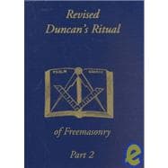 Duncan's Masonic Ritual and Monitor: To the Degrees of Mark Master, Past Master, Most Excellent Master, and the Royal Arch