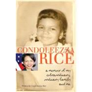 Condoleezza Rice : A Memoir of My Extraordinary, Ordinary Family and Me
