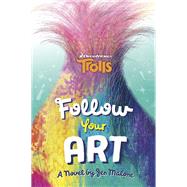 Follow Your Art (DreamWorks Trolls)