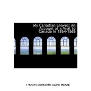 My Canadian Leaves : An Account of a Visit to Canada in 1864-1865
