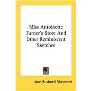 Miss Antoinette Turner's Store and Other Reminiscent Sketches
