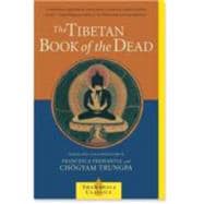 The Tibetan Book of the Dead The Great Liberation Through Hearing In The Bardo
