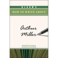 Bloom's How to Write About Arthur Miller