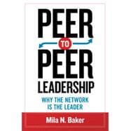 Peer-to-Peer Leadership Why the Network Is the Leader