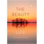 The Beauty of Life Krishnamurti's Journal