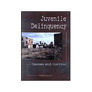 Juvenile Delinquency : Causes and Control,9781891487477