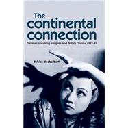 The continental connection German-speaking émigrés and British cinema, 1927-45