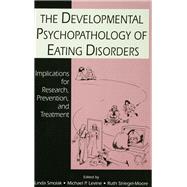 The Developmental Psychopathology of Eating Disorders: Implications for Research, Prevention, and Treatment