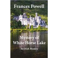 Mystery of White Horse Lake An Irish Mystery