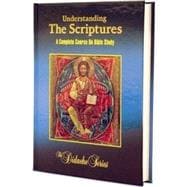 Understanding the Scriptures : A Complete Course on Bible Study