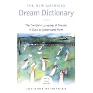 The New American Dream Dictionary The Complete Language of Dreams in Easy-To-Understand Form