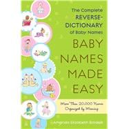 Baby Names Made Easy The Complete Reverse-Dictionary of Baby Names
